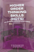 HIGHER ORDER THINKING SKILLS (HOTS) : Dalam Pembelajaran Berbasis Literasi