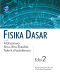 FISIKA DASAR UNTUK MAHASISWA ILMU-ILMUEKSAKTA, TEKNIK & KEDOKTERAN. Edisi 2