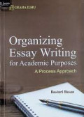 ORGANIZING ESSAY WRITING FOR ACADEMIC PURPOSES; A PROCESS APPROACH