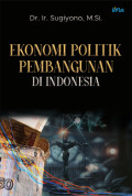 EKONOMI POLITIK PEMBANGUNAN DI INDONESIA