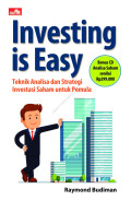 INVESTING IS EASY : Teknik Analisa dan Strategi Investasi Saham Untuk Pemula