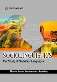 SOCIOLINGUISTICS; THE STUDY OF SOCIETIES LANGUAGES