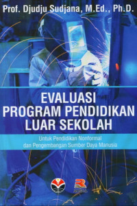 EVALUASI PROGRAM PENDIDIKAN LUAR SEKOLAH : Untuk Pendidikan Nonformal dan Pengembangan Sumebr Daya Manusia