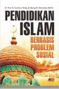 PENDIDIKAN ISLAM BERBASIS PROBLEM SOSIAL