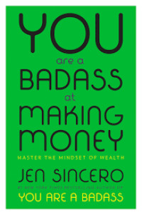 YOU ARE A BADASS AT MAKING MONEY :Master the mindset of wealth