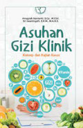 ASUHAN GIZI KLINIK : Konsep dan Kajian Kasus