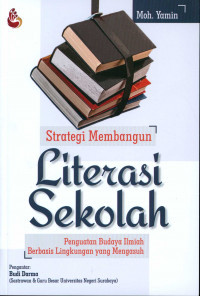 STRATEGI PEMBANGUNAN LITERASI SEKOLAH : Penguatan Budaya Ilmiah Berbasis Lingkungan Yang Mengasuh