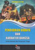 PENDIDIKAN BUDAYA DAN KARAKTER BANGSA : Untuk Sekolah Perguruan Tinggi