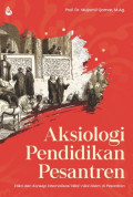 AKSIOLOGI PENDIDIKAN PESANTREN : Etika dan Estetika Kearifan Islam di Pesantren