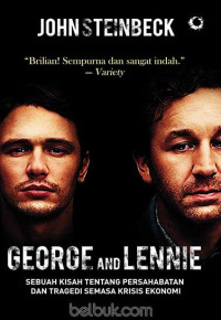 GEORGE AND LENNIE : Sebuah Kisah Tentang Persahabatan dan Tragedi Semasa Krisis Ekonomi