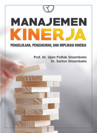 MANAJEMEN KINERJA : Pengelolaan, Pengukuran, dan Implikasi Kinerja