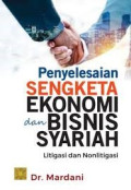 PENYELESAIAN SENGKETA EKONOMI DAN BISNIS SYARIAH : Litigasi dan Nonlitigasi