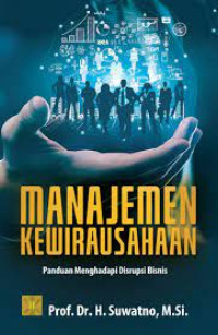 MANAJEMEN KEWIRAUSAHAAN : Panduan Menghadapi Disrupsi Bisnis