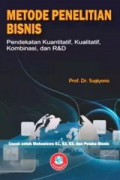 METODE PENELITIAN BISNIS : Pendekatan Kuantitatif, Kualitatif, Kombinasi, dan R&D