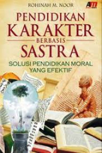 PENDIDIKAN KARAKTER BERBASIS SASTRA : Solusi Pendidikan Moral Yang Efektif