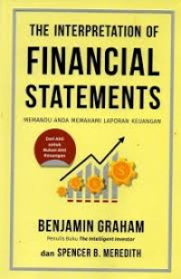 THE INTERPRETATION OF FINANCIAL STATEMENTS:Memandu anda memahami laporan keuangan