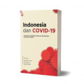INDONESIA DAN COVID-19 : Pergulatan Kebijakan Ekonomi Menjinakkan Dampak Pandemi