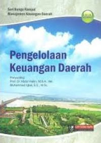 PENGELOLAAN KEUANGAN DAERAH : Seri Bunga Rampai Manajemen Keuangan Daerah. Edisi Keempat