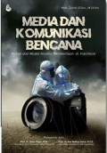 MEDIA DAN KOMUNIKASI BENCANA : Potret dan Model Analisis Pemberitaan di Indonesia