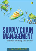 SUPPLY CHAIN MANAGEMENT :Sebagai strategi dan solusi