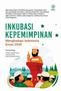 INKUBASI KEPEMIMPINAN MENGHADAPI INDONESIA EMAS 2024