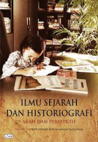 ILMU SEJARAH DAN HISTORIOGRAFI : Arah dan Perspektif