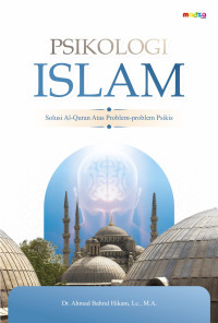 PSIKOLOGI ISLAM : Solusi Al-Qur'an Atas Problem Psikis