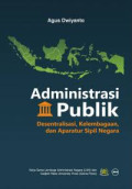 ADMINISTRASI PUBLIK: Desentralisasi, Kelembagaann dan Aparatur Sipil Negara