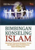 BIMBINGAN KONSELING ISLAM : Memahami Fenomena Kenakalan Remaja dan Memilih Upaya Pendekatannya dalam konseling Islam
Bimbingan Konseling Islam