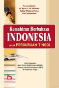 KEMAHIRAN BERBAHASA INDONESIA UNTUK PERGURUAN TINGGI : Buku Pegangan Mata Kuliah Wajib Umum (MKWU) Bahasa Indoensia Kurikulum 2013 di Perguruan Tinggi