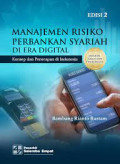 MANAJEMEN RISIKO PERBANKAN SYARIAH DI ERA DIGITAL : Konsep dsn Era Penerapan di Indonesia. ED.2