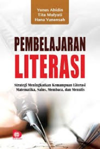 PEMBELAJARAN LITERASI : Strategi Meningkatkan Kemampuan Literasi Matematika, Sains, Membaca, dan Menulis