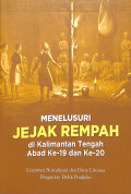 MENELUSURI JEJAK REMPAH : di Kalimantan Tengah Abad ke-19 dan ke-20