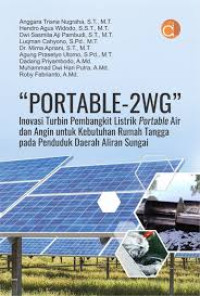 PORTABLE - 2WG : Inovasi Turbin Pembangkit Listrik Portable Air dan Angin Untuk Kebutuhan Rumah Tangga pada Penduduk Daerah Aliran Sungai