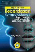 TOPIK KHUSUS KECERDASAN KOMPUTASIONAL : DEEP LEARNING UNTUK IMAGE DAN SPEECH RECOGNITION