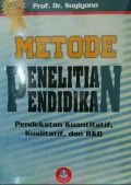 METODE PENELITIAN PENDIDIKAN : Pendekatan Kuantitatif, Kualitatif, dan R&D