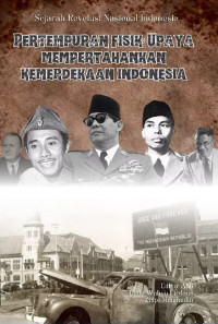 PERTEMPURAN FISIK : UPAYA MEMPERTAHANKAN KEMERDEKAAN INDONESIA