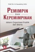 PEMIMPIN DAN KEPEMIMPINAN : Dalam Organisasi Publik dan Bisnis