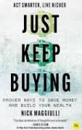 TERUSLAH MEMBELI JUST KEEP BUYING :Cara-cara terbukti ampuh untuk menabung dan membangun kekayaan