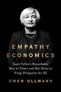 EMPATHY ECONOMICS:Janet yellen`s remarkable rise to power and her drive to spread prosperity to all