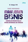 MANAJEMEN BISNIS: KEUNGGULAN BERSAING MELALUI STRATEGI DIFERENSIASI DAN TEKNOLOGI