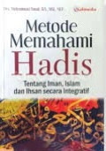 METODE MEMAHAMI HADITS : Tentang Iman, Islam dan Ihsan Secara Integratif