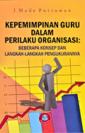KEPEMIMPINAN GURU DALAM PERILAKU ORGANISASI : Beberapa Konsep dan Langkah-langkah Pengukurannya