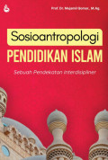 SOSIOANTROPOLOGI PENDIDIKAN ISLAM : Sebuah Pendekatan Interdisipliner