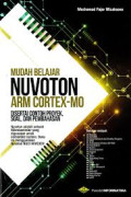 MUDAH BELAJAR NUVOTON ARM CORTEX-MO (DISERTAI CONTOH PROYEK SOAL DAN PEMBAHASAN)