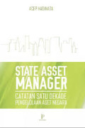 STATE ASSET MANAGER: CATATAN SATU DEKADE PENGELOLAAN ASET NEGARA