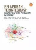 PELAPORAN TERINTEGRASI : INOVASI PELAPORAN PERUSAHAAN DALAM RISET
