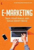 E-MARKETING : TEORI, STUDI KASUS, DAN SOLUSI DALAM BISNIS
