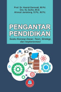 PENGANTAR PENDIDIKAN : Suatu Konsep dasar, Teori, Srategi, dan Implementasi