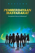 PEMBERDAYAAN MASYARAKAT : Mungkinkah Muncul Antitesisnya?